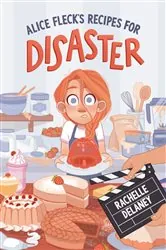 Book cover of Alice Fleck's Recipes for Disaster by Rachelle Delaney