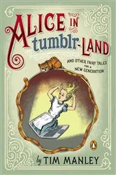 Book cover of Alice in Tumblr-land by Tim Manley