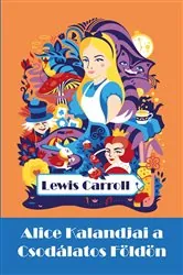 Book cover of Alice Kalandjai a Csodálatos Földön by Lewis Carroll