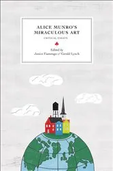 Book cover of Alice Munro’s Miraculous Art by Janice Fiamengo