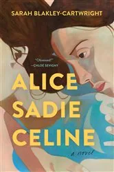 Book cover of Alice Sadie Celine by Sarah Blakley-Cartwright