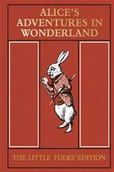 Book cover of Alice's Adventures in Wonderland: The Little Folks' Edition by Lewis Carroll