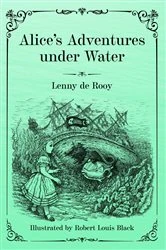 Book cover of Alice's Adventures under Water by Lenny de Rooy