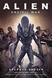 Book cover of Alien: Uncivil War by Brendan Deneen