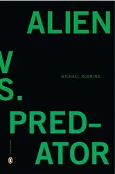 Book cover of Alien vs. Predator by Michael Robbins