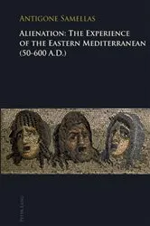 Book cover of Alienation: The Experience of the Eastern Mediterranean (50-600 A.D.) by Antigone Samellas