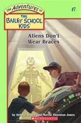 Book cover of Aliens Don't Wear Braces (The Bailey School Kids #7) by Debbie Dadey