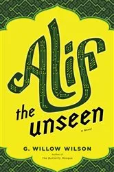 Book cover of Alif the Unseen by G.  Willow Wilson