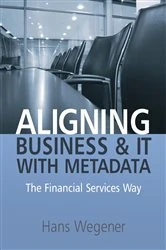 Book cover of Aligning Business and IT with Metadata by Hans Wegener