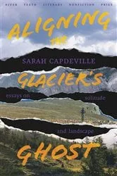 Book cover of Aligning the Glacier's Ghost by Sarah Capdeville