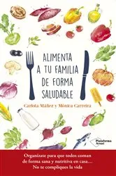 Book cover of Alimenta a tu familia de forma saludable by Carlota Máñez