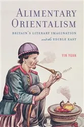 Book cover of Alimentary Orientalism by Yin Yuan
