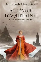 Book cover of Aliénor d'Aquitaine, T2 : L'Automne d'une reine by Elizabeth Chadwick