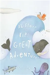 Book cover of Alistair and Kip's Great Adventure! by John Segal