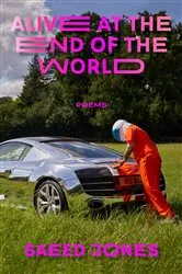 Book cover of Alive at the End of the World by Saeed Jones