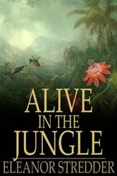 Book cover of Alive in the Jungle by Eleanor Stredder