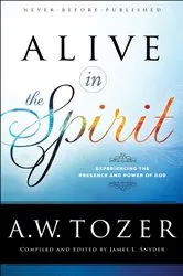 Book cover of Alive in the Spirit by A.W. Tozer