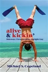 Book cover of ALIVE & Kickin' by Michael S. Copeland