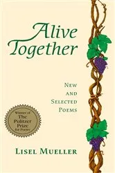 Book cover of Alive Together by Lisel Mueller