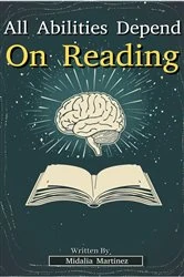 Book cover of All Abilities Depend On Reading by Midalia Martinez