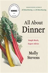 Book cover of All About Dinner: Simple Meals, Expert Advice by Molly Stevens