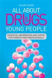 Book cover of All About Drugs and Young People by Julian Cohen