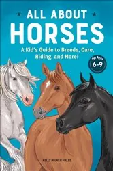 Book cover of All About Horses by Kelly Milner Halls
