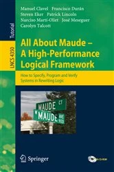 Book cover of All About Maude - A High-Performance Logical Framework by Manuel Clavel