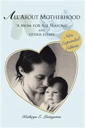 Book cover of All About Motherhood by Kathryn E. Livingston