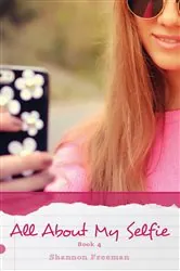 Book cover of All About My Selfie by Shannon Freeman
