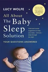 Book cover of All About The Baby Sleep Solution by Lucy Wolfe