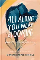 Book cover of All Along You Were Blooming by Morgan Harper Nichols
