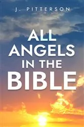 Book cover of All Angels in The Bible by J. Pitterson