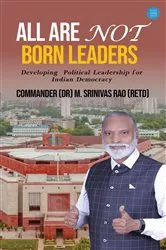 Book cover of ALL ARE NOT BORN LEADERS by Commander (Dr) M. Srinivas Rao (Retd)