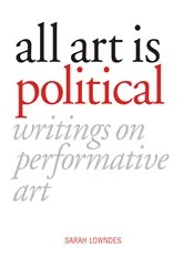 Book cover of All Art is Political by Sarah Lowndes