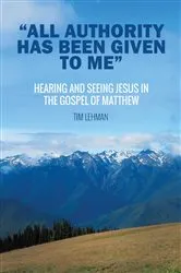 Book cover of “All Authority Has Been Given To Me” by Tim Lehman