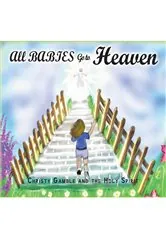 Book cover of All Babies Go to Heaven by Christy Gamble