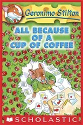 Book cover of All Because of a Cup of Coffee (Geronimo Stilton #10) by Geronimo Stilton