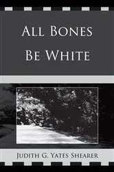 Book cover of All Bones Be White by Judith G. Yates Shearer
