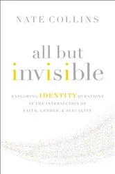 Book cover of All But Invisible by Nate Collins