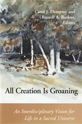 Book cover of All Creation is Groaning by Carol J. Dempsey