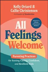 Book cover of All Feelings Welcome by Kelly Oriard