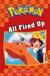 Book cover of All Fired Up (Pokémon Classic Chapter Book #14) by Jennifer Johnson