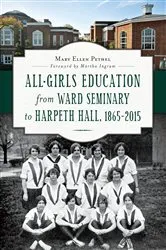 Book cover of All-Girls Education from Ward Seminary to Harpeth Hall, 1865–2015 by Mary Ellen Pethel