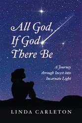 Book cover of All God, If God There Be by Linda Carleton