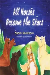 Book cover of All Horses Become Stars by Naomi Rossthorn