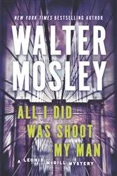 Book cover of All I Did Was Shoot My Man by Walter Mosley
