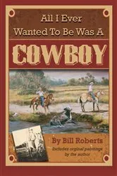 Book cover of All I Ever Wanted to Be Was A Cowboy by Unknown
