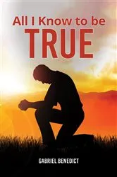 Book cover of All I Know to Be True by Unknown