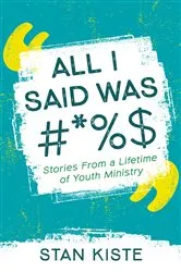 Book cover of All I Said Was #*%$ by Stan Kiste
